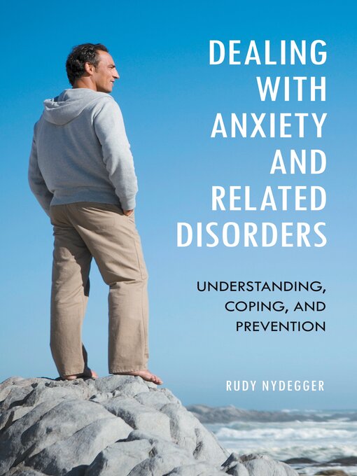Title details for Dealing with Anxiety and Related Disorders by Rudy Nydegger - Available